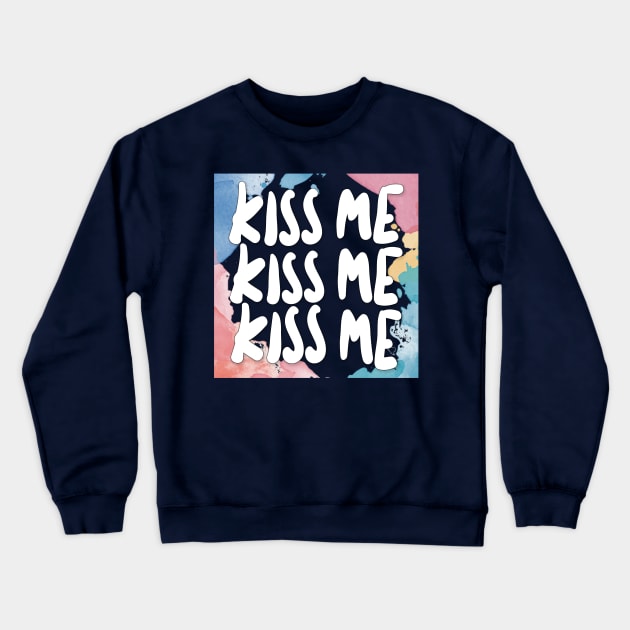 Kiss Me Kiss Me - Graphic Design Slogan Artwork Crewneck Sweatshirt by DankFutura